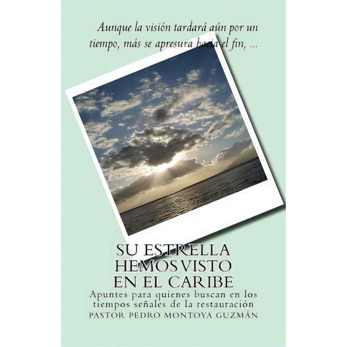 Su Estrella Hemos Visto En El Caribe, De Pedro Montoya-guzman. Editorial Createspace Independent Publishing Platform, Tapa Blanda En Español