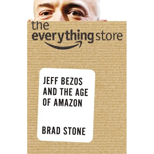 The Everything Store : Jeff Bezos And The Age Of Amazon, De Brad Stone. Editorial Little, Brown & Company, Tapa Dura En Inglés