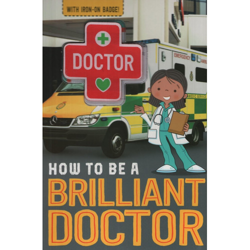 How To Be A Brilliant Doctor, De Collins, Jordan. Editorial Make Believe Ideas, Tapa Blanda En Inglés Internacional, 2017