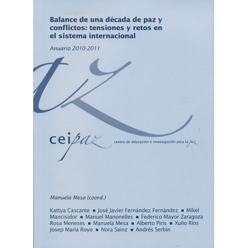 Balance De Una Década De Paz Y Conflictos: Tensiones Y Retos En El Sistema Internacional. Anuario 2010-2011, De Manuela Mesa. Editorial Icaria, Tapa Blanda, Edición 1 En Español, 2010