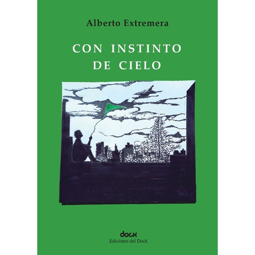 Con Instinto De Cielo, De Extremera Alberto. Serie N/a, Vol. Volumen Unico. Editorial Ediciones Del Dock, Tapa Blanda, Edición 1 En Español