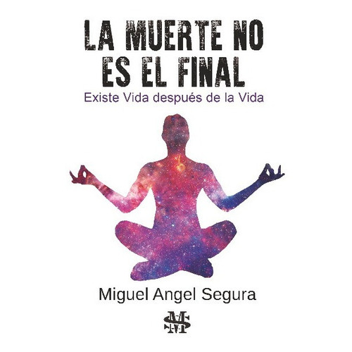 La Muerte No Es El Final, De Segura, Miguel Ángel. Editorial Segurama, Tapa Blanda En Español, 2023