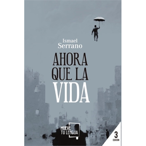 Ahora Que La Vida - Ismael Serrano, de Serrano, Ismael. Editorial Frida, tapa blanda en español