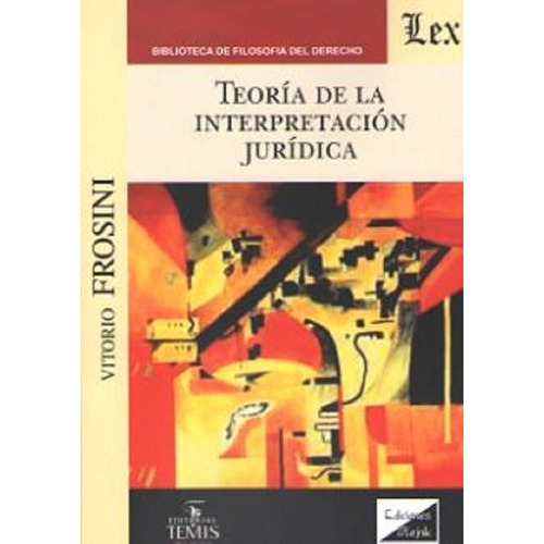 Teoria De La Interpretacion Juridica, De Frosini, Vittorio. Editorial Olejnik, Tapa Blanda En Español, 2018