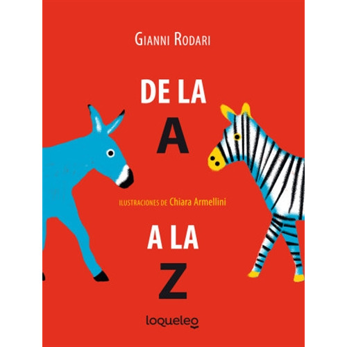 De La A A La Z, de Rodari, Gianni. Editorial SANTILLANA, tapa blanda en español, 2016