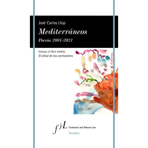 Mediterraneos. Poesia 2001-2021, De Llop, Jose Carlos. Editorial Fundacion Jose Manuel Lara, Tapa Blanda En Español