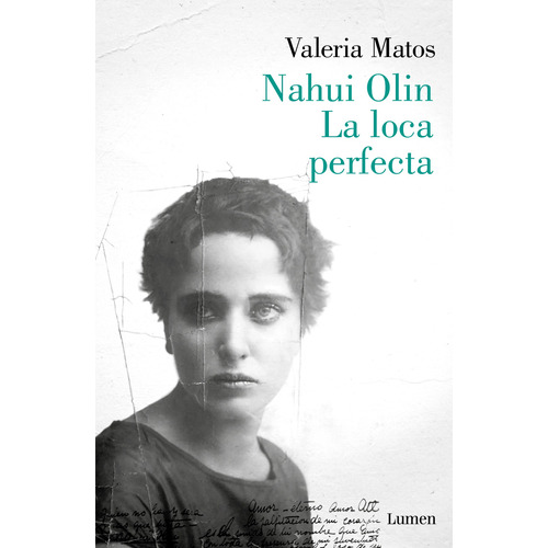 Nahui Olin. La loca perfecta, de Matos, Valeria. Serie Narrativa Editorial Lumen, tapa blanda en español, 2020