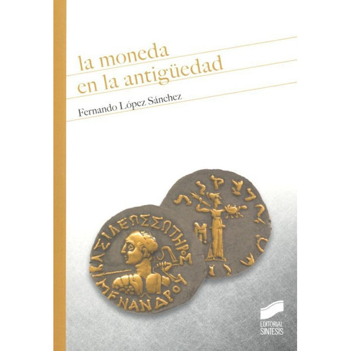 La Moneda En La Antigãâ¼edad, De López Sánchez, Fernando. Editorial Sintesis, Tapa Blanda En Español