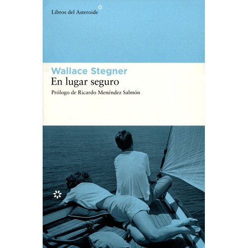 En Lugar Seguro, De Stegner, Wallace. Editorial Libros Del Asteroide, Tapa Blanda, Edición 5 En Español, 2013