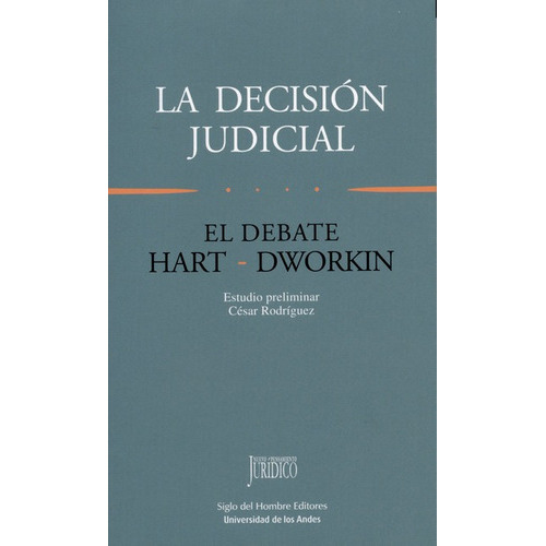 La Decision Judicial. El Debate Hart-dworkin, De Rodríguez Garavito, César. Editorial Siglo Del Hombre, Tapa Blanda, Edición 1 En Español, 1997