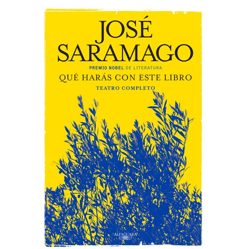 Qué harás con este libro. Teatro completo, de Saramago, José. Serie Biblioteca Saramago Editorial Alfaguara, tapa blanda en español, 2017
