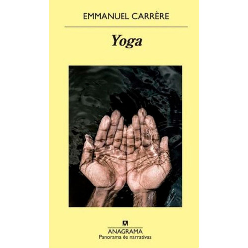 Yoga, De Emmanuel Carrére., Vol. No. Editorial Anagrama, Tapa Blanda En Español, 1