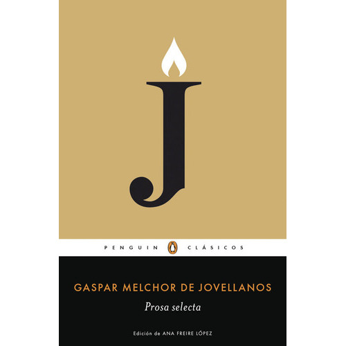 Prosa Selecta, De Jovellanos, Gaspar Melchor. Editorial Penguin Clásicos, Tapa Blanda En Español