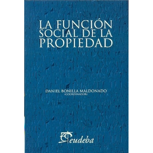 La Función Social De La Propiedad - Bonilla, Daniel (papel)