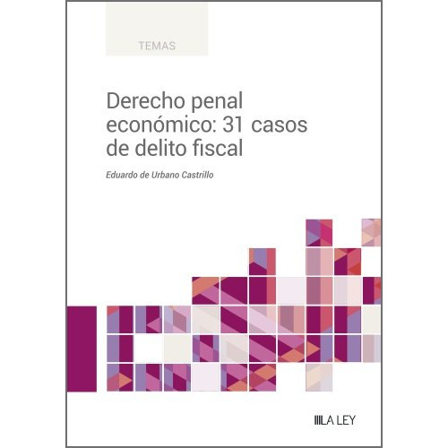 Derecho Penal Economico: 31 Casos De Delito Fiscal, De De Urbano Castrillo, Eduardo. Editorial La Ley, Tapa Blanda En Español