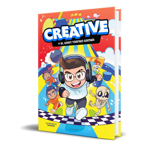 Libro Creative Y El Gran Torneo Gamer [ Original ], De Creative. Editorial B De Blok, Tapa Dura En Español, 2023