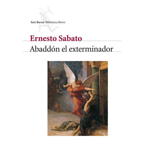 Abaddãâ³n El Exterminador, De Sabato, Ernesto. Editorial Seix Barral, Tapa Blanda En Español