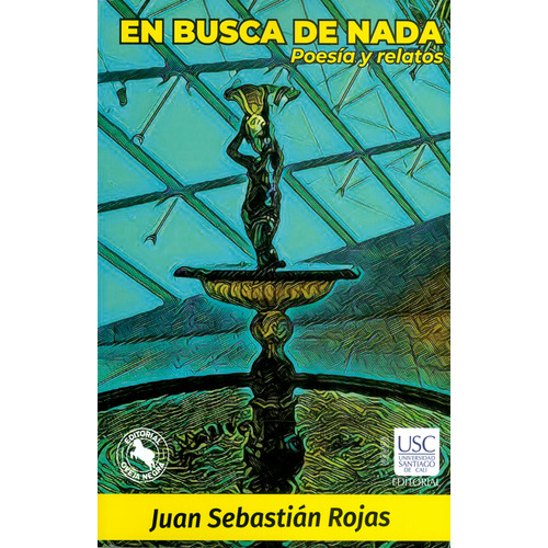 En Busca de Nada: Poesia y Relatos, de Juan SebastiÁN Rojas. Editorial Oveja Negra, tapa blanda, edición 1 en español, 2018