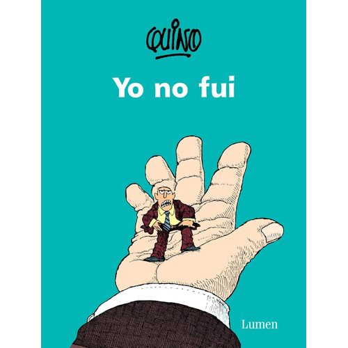 Yo no fui, de Quino. Serie Biblioteca QUINO Editorial Lumen, tapa blanda en español, 2015