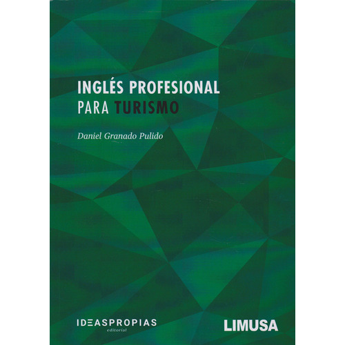Ingles Profesional Para Turismo. Daniel Granado Pulido, De Daniel Granado Pulido., Vol. 1. Editorial Limusa, Tapa Blanda, Edición Limusa En Español, 2020
