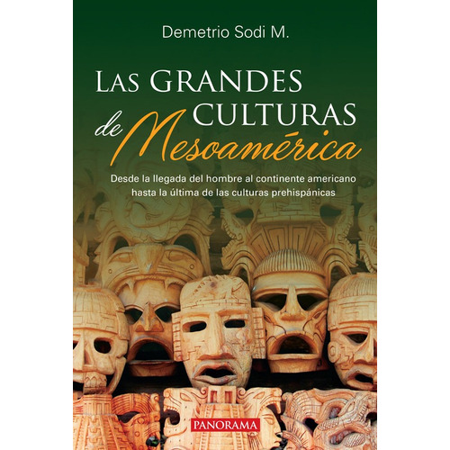 Las Grandes Culturas De Mesoamérica: Desde La Llegad