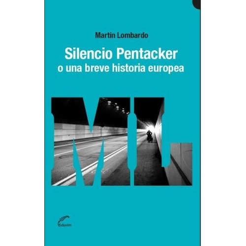 Silencio Pentacker, O Una Breve Historia Europea - M, De Martin Lombardo. Editorial Eduvim En Español