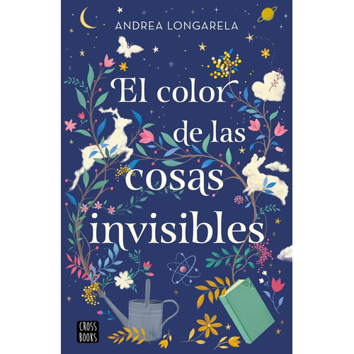 El Color De Las Cosas Invisibles ( Libro Original ), De Andrea Longarela, Andrea Longarela. Editorial Crossbooks En Español