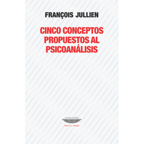 Cinco Conceptos Propuestos Al Psicoanálisis - Francois Julli