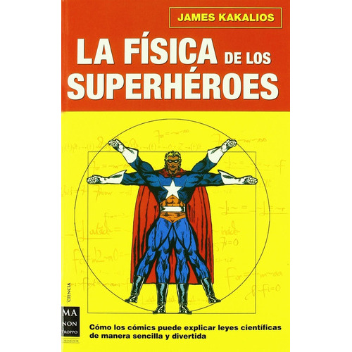 La Física De Los Superhéroes, De James Kakalios. Editorial Manontroppo, Tapa Blanda En Español