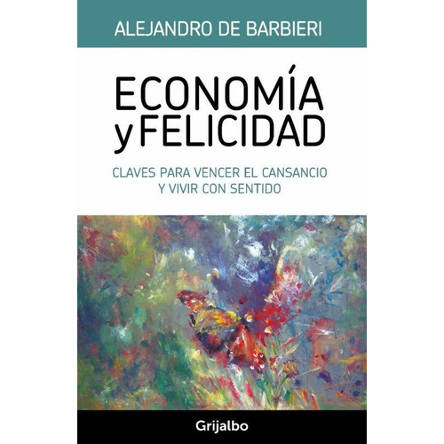 Libro: Economía Y Felicidad / Alejandro De Barbieri