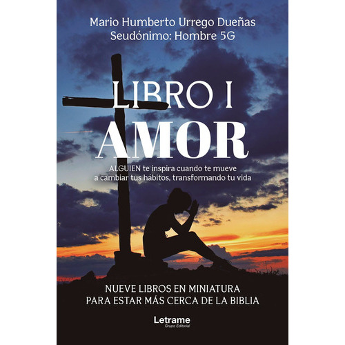 Libro I. Amor. Nueve libros en miniatura para estar más cerca de La Biblia, de Mario Humberto Urrego Dueñas. Editorial Letrame, tapa blanda en español, 2022