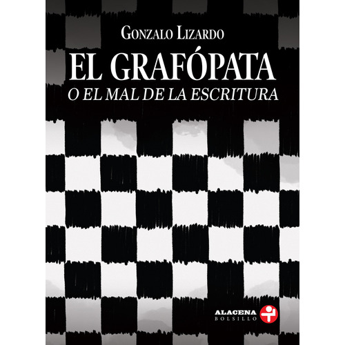 El grafópata: (o el mal de la escritura), de Lizardo, Gonzalo. Serie Alacena Bolsillo Editorial Ediciones Era, tapa blanda en español, 2020