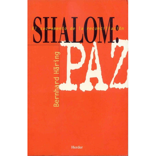 Shalom Paz: El Sacramento Paz De La Reconciliación, De Bernhard Haering. Editorial Herder, Tapa Blanda En Español, 2013