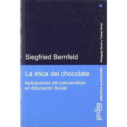 La Ética Del Chocolate, De Bernfeld, Siegfried., Vol. Volumen Unico. Editorial Gedisa, Tapa Blanda En Español, 2005