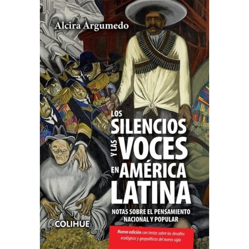Los Silencios Y Las Voces En America Latina- Alcira Argumedo, De Argumedo, Alcira. Editorial Colihue, Tapa Blanda En Español