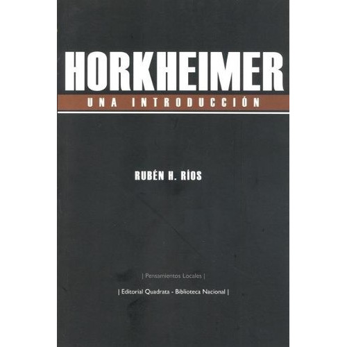 Horkheimer Una Introducción - Rubén H. Ríos