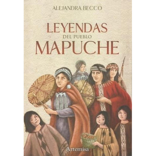 Leyendas Del Pueblo Mapuche  - Alejandra Becco