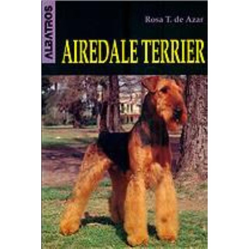 Airedale Terrier, De T.de Azar, Rosa. Editorial Albatros, Tapa Tapa Blanda En Español