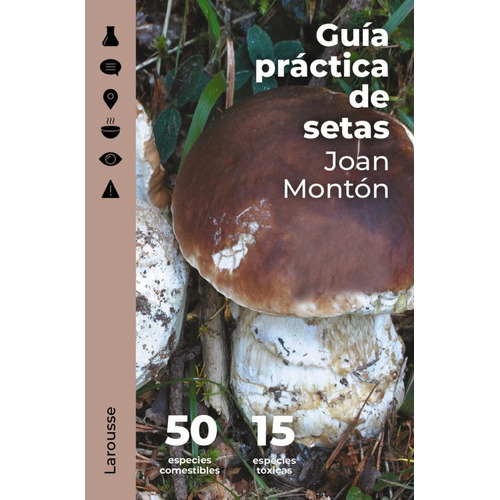 Guia Practica De Setas, De Monton Martinez, Joan. Editorial Larousse, Tapa Dura En Español