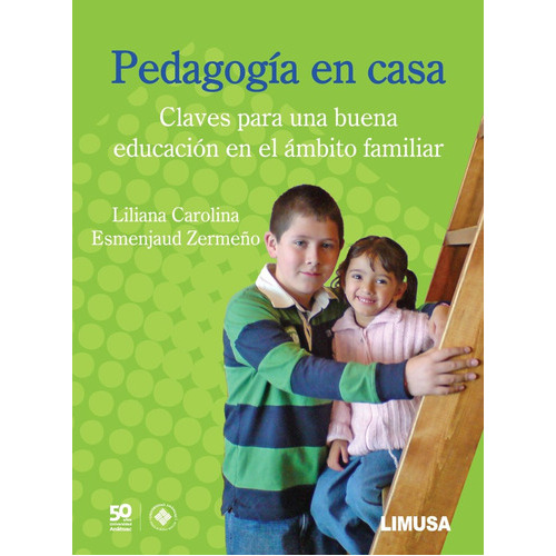 Pedagogía En Casa, De Liliana Carolina Esmenjaud Zermeño., Vol. 1. Editorial Limusa, Tapa Blanda En Español, 2015