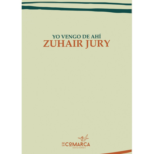 Yo Vengo De Ahi, De Yury Zuhair. Editorial De La Comarca, Tapa Blanda En Español, 2023