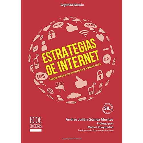 Estrategias De Internet. Haga Crecer Su Empresa Y Venda Mas / 2 Ed., De Gomez Montes, Andres Julian. Editorial Ecoe Ediciones, Tapa Blanda En Español, 2017