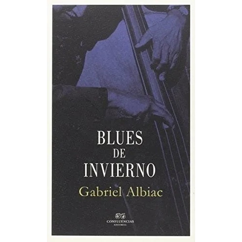 Blues De Invierno, De Gabriel Albiac. Editorial Confluencias (w), Tapa Blanda En Español