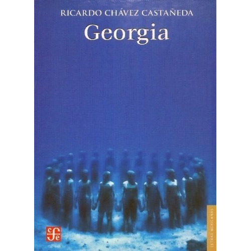 Georgia - Ricardo Chavez Castañeda, de Ricardo Chávez Castañeda. Editorial Fondo de Cultura Económica en español