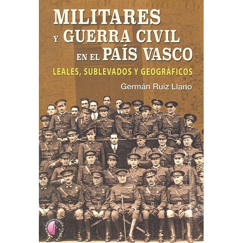 Militares Y Guerra Civil En El Paãâs Vasco, De Ruiz Llano, Germán. Editorial Ediciones Beta Iii Milenio, S.l., Tapa Blanda En Español