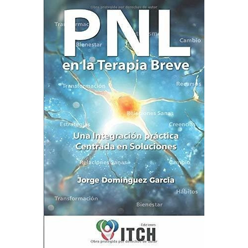 Pnl En La Terapia Breve Una Integracion Practica..., De Dominguez Garcia, Jorge. Editorial Independently Published En Español