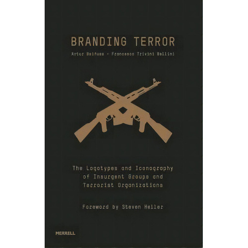 Branding Terror: The Logotypes And Iconography Of Insurgent Groups And Terrorist Organizations, De Artur Beifuss. Editorial Merrell Publishers Ltd, Tapa Dura En Inglés