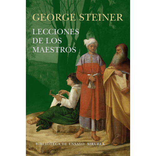 Lecciones De Los Maestros, De Steiner, George. Editorial Siruela, Tapa Blanda En Español