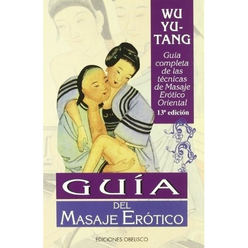 Guia Del Masaje Erotico - Wu Yu Tang, de Wu Yu Tang. Editorial OBELISCO en español