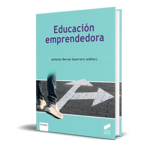Educacion Emprendedora, De Antonio Bernal Guerrero. Editorial Sintesis, Tapa Blanda En Español, 2021